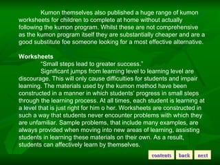 Kumon themselves also published a huge range of kumon worksheets for children to complete at home without actually followi...