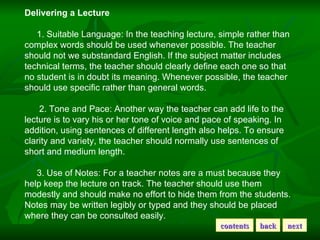 Delivering a Lecture 1. Suitable Language: In the teaching lecture, simple rather than complex words should be used whenev...