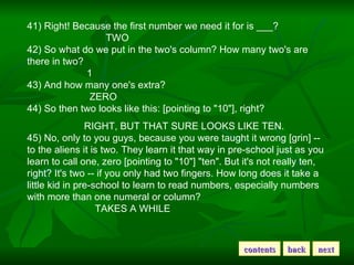 41) Right! Because the first number we need it for is ___?                                TWO  42) So what do we put in th...