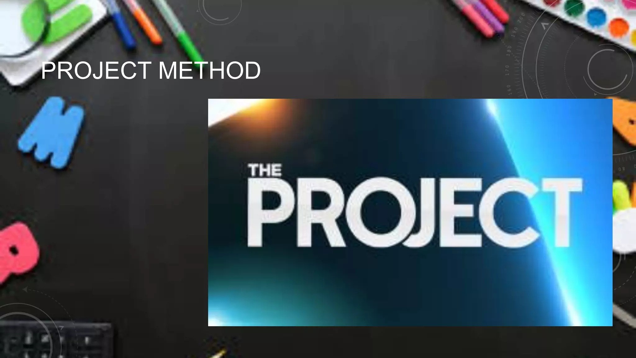 PROJECT METHOD
 