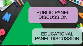 PUBLIC PANEL
DISCUSSION
EDUCATIONAL
PANEL DISCUSSION
 