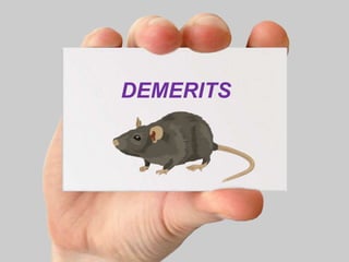 DEMERITS
 