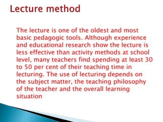 The lecture is useful in
imparting factual
information in efficient
manner to convey facts to
students who have difficult...