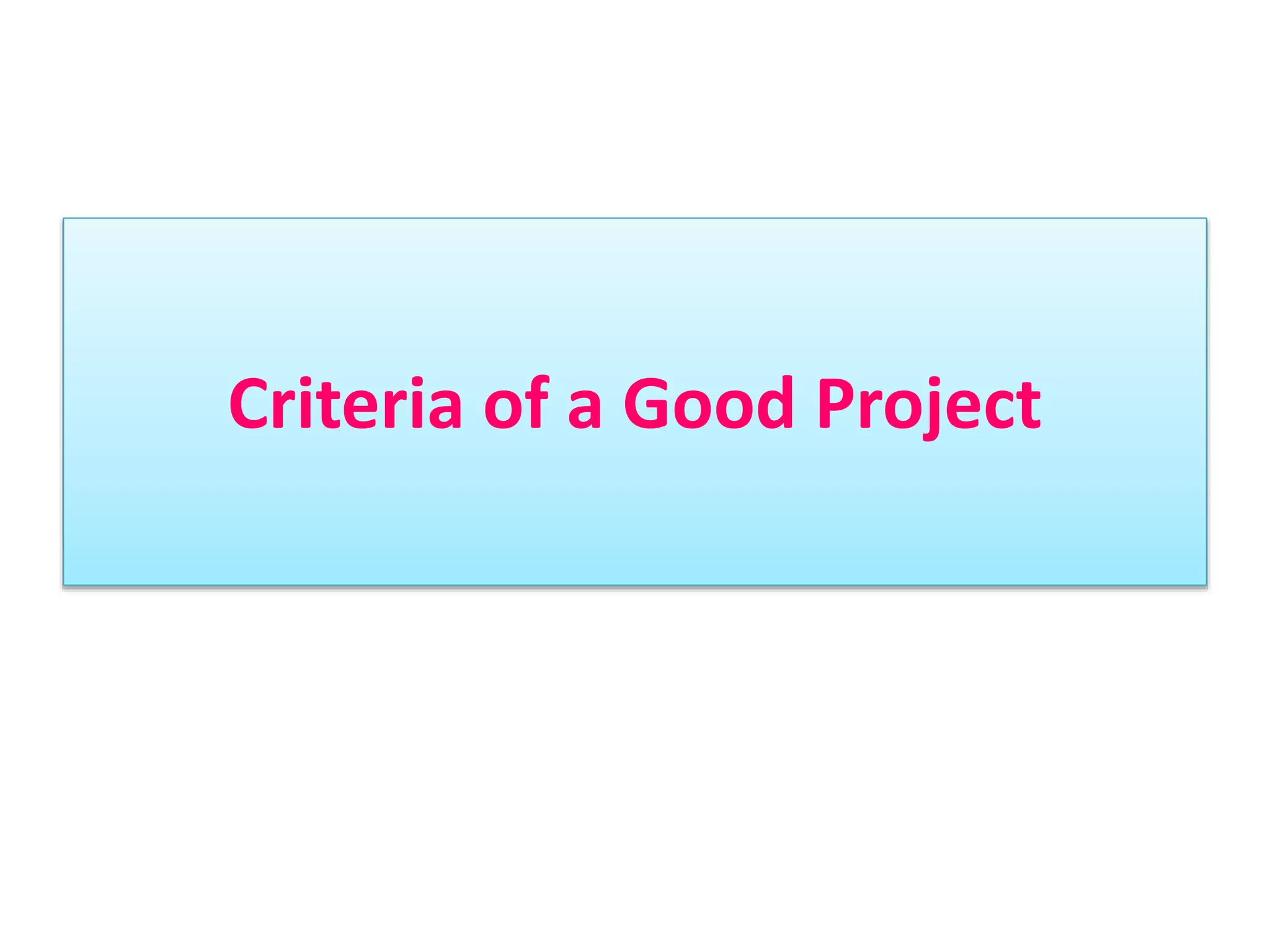 Criteria of a Good Project
 