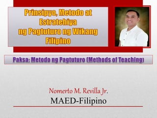 Nomerto M. Revilla Jr.
MAED-Filipino
 