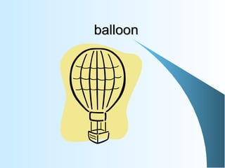 balloon
 