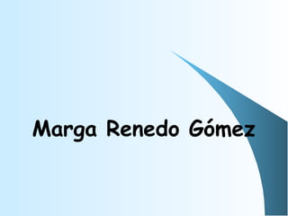 Marga Renedo Gómez
 