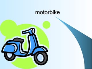 motorbike
 