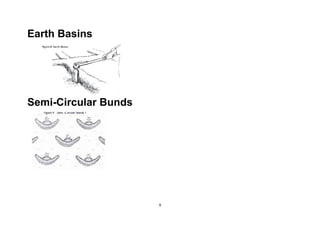 9 
 
Earth Basins
Semi-Circular Bunds
 