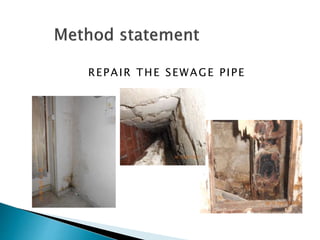 REPAIR THE SEWAGE PIPE
 