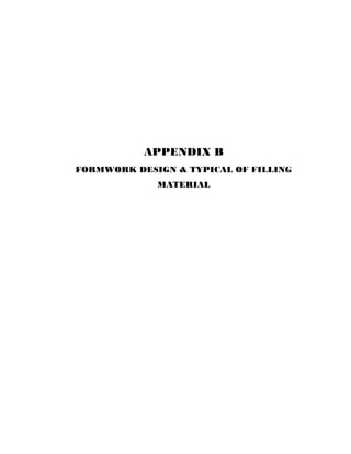 APPENDIX B 
FORMWORK DESIGN & TYPICAL OF FILLING 
MATERIAL 

