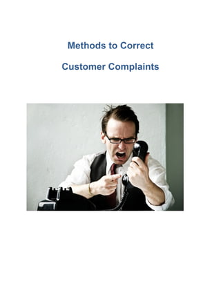 Methods to Correct

Customer Complaints
 
