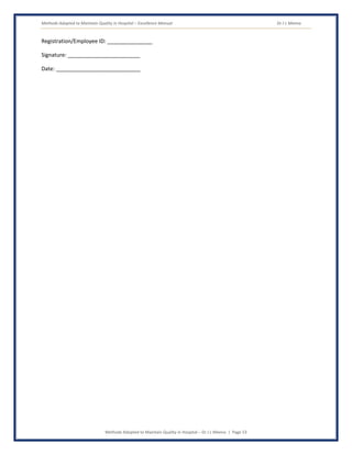 Methods Adopted to Maintain Quality in Hospital – Excellence Manual Dr J L Meena
Methods Adopted to Maintain Quality in Hospital – Dr J L Meena | Page 53
Registration/Employee ID: _______________
Signature: ________________________
Date: ____________________________
 