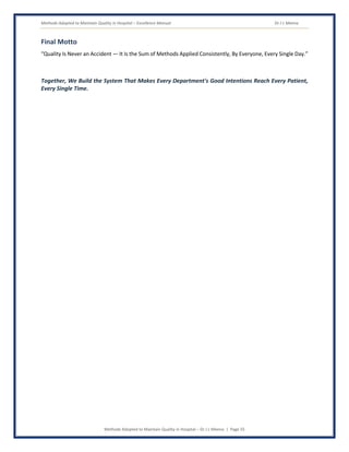 Methods Adopted to Maintain Quality in Hospital – Excellence Manual Dr J L Meena
Methods Adopted to Maintain Quality in Hospital – Dr J L Meena | Page 55
Final Motto
“Quality Is Never an Accident — It Is the Sum of Methods Applied Consistently, By Everyone, Every Single Day.”
Together, We Build the System That Makes Every Department's Good Intentions Reach Every Patient,
Every Single Time.
 