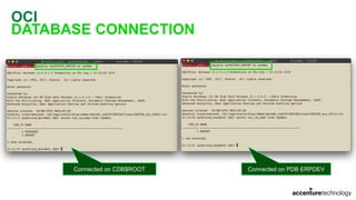 OCI
DATABASE CONNECTION
Connected on CDB$ROOT Connected on PDB ERPDEV
 