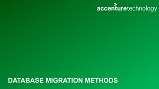 DATABASE MIGRATION METHODS
 
