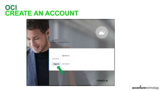 OCI
CREATE AN ACCOUNT
 
