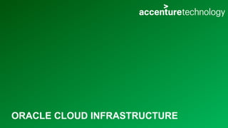 ORACLE CLOUD INFRASTRUCTURE
 