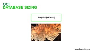 OCI
DATABASE SIZING
No pain! (No wait!)
 