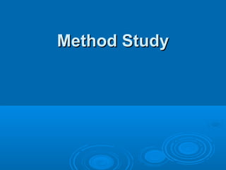 Method StudyMethod Study
 