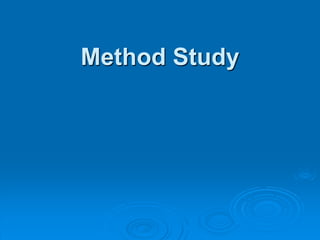 Method Study
 