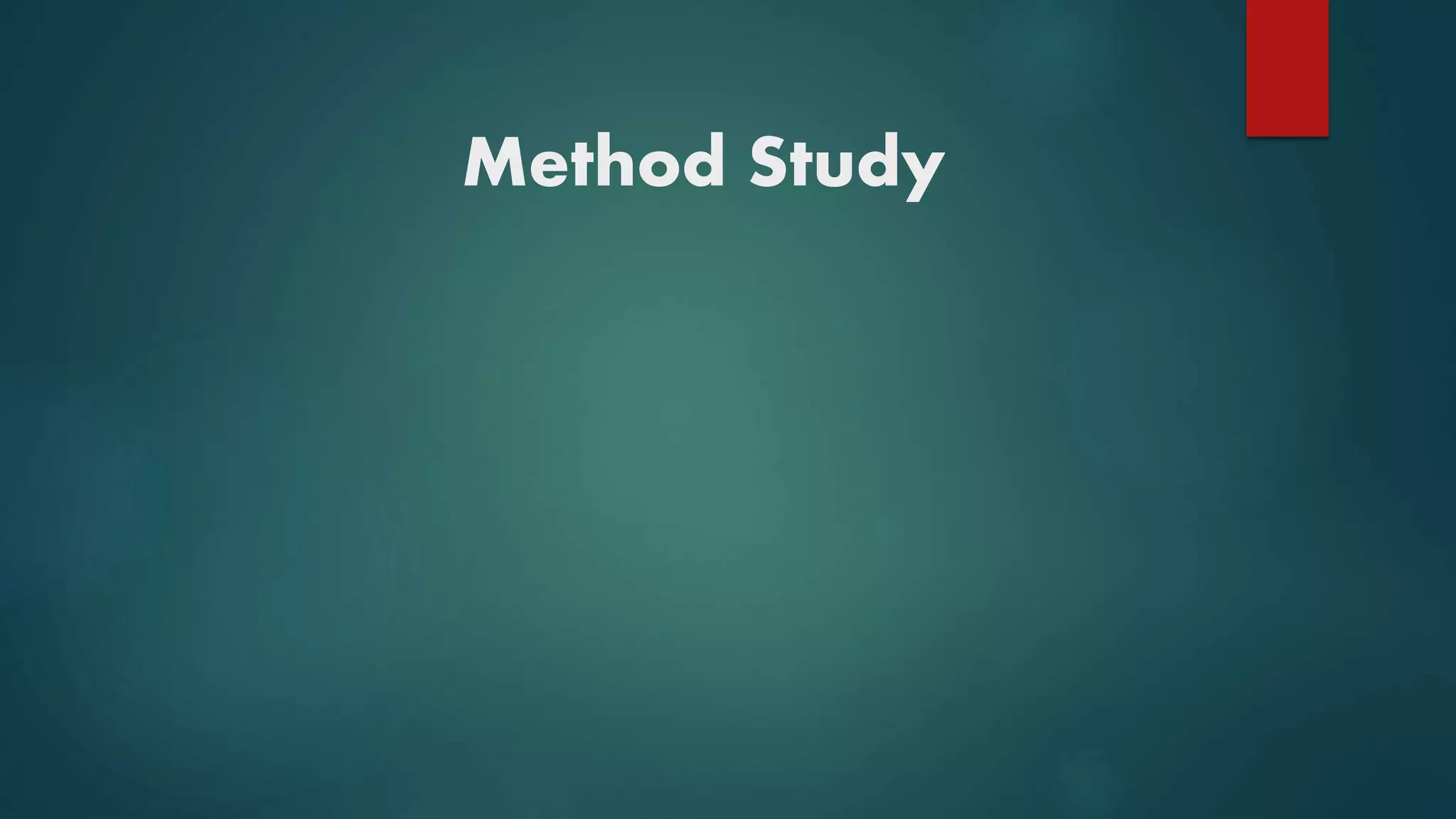 Method Study
 