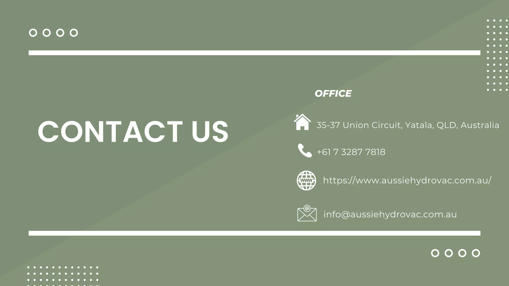 OFFICE
+61 7 3287 7818
https://www.aussiehydrovac.com.au/
35-37 Union Circuit, Yatala, QLD, Australia
CONTACT US
info@aussiehydrovac.com.au
 