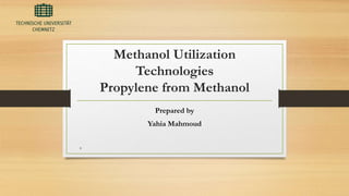 Methanol Utilization
Technologies
Propylene from Methanol
Prepared by
Yahia Mahmoud
6
 