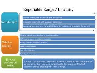 Reportable Range / Linearity
Introduction
What is
needed
How we
perform the
testing
 