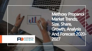 Methoxy Propanol
Market Trends,
Size, Share,
Growth, Analysis
And Forecast 2020-
2027
 