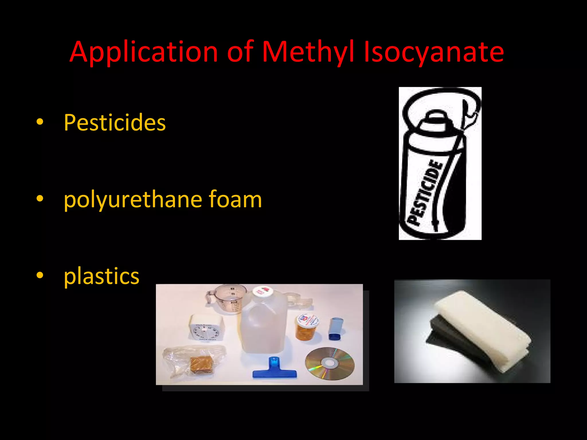 Application of Methyl Isocyanate Pesticides polyurethane foam plastics 