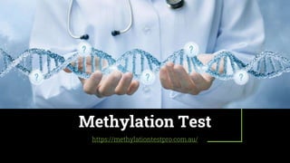 Methylation Test
https://methylationtestpro.com.au/
 
