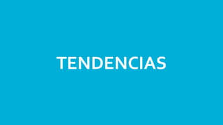 23
TENDENCIAS
 