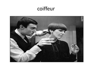 coiffeur
 
