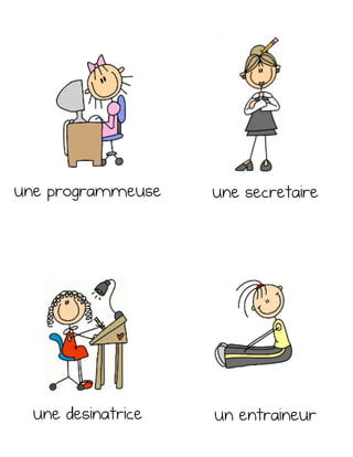 une programmeuse une secretaire
un entraineurune desinatrice
 