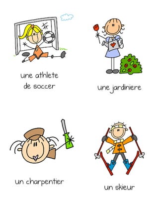 une jardiniere
un charpentier
une athlete
de soccer
un skieur
 