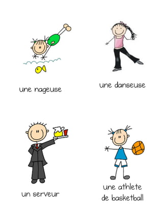 une nageuse une danseuse
un serveur
une athlete
de basketball
 