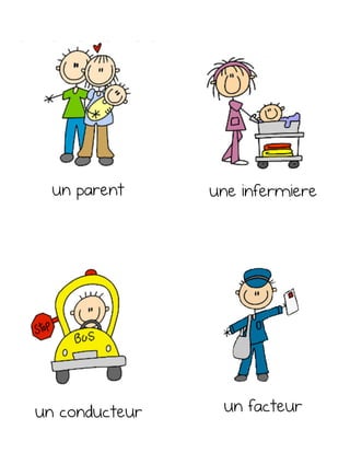 un parent une infermiere
un facteurun conducteur
 