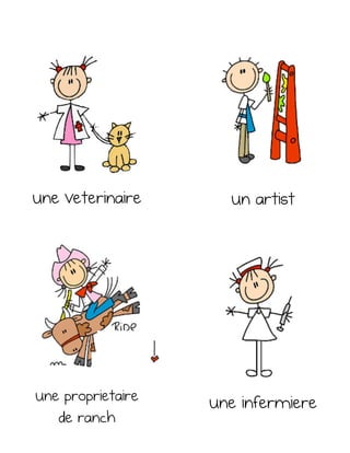 une veterinaire un artist
une infermiereune proprietaire
de ranch
 