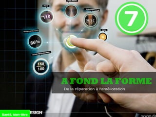 7
Santé, bien-être
A FOND LA FORME
De la réparation à l’amélioration
 