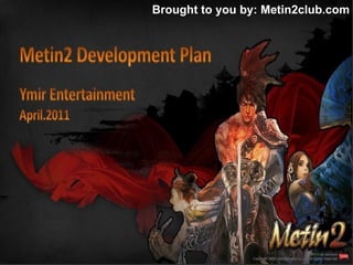Brought to you by: Metin2club.com 