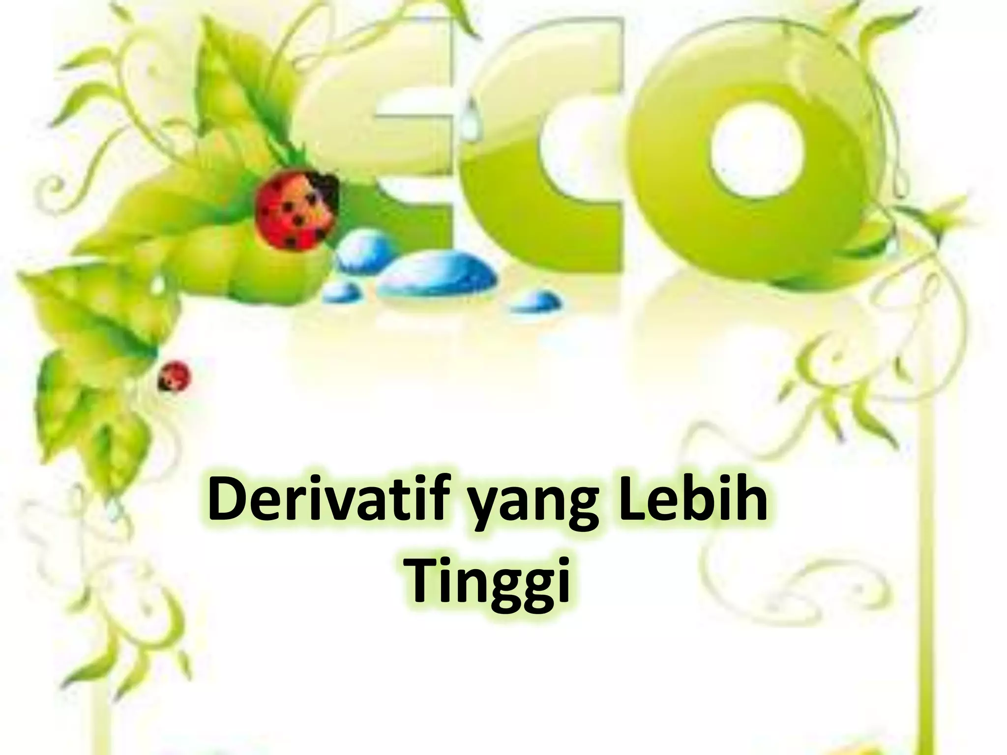 Derivatif yang Lebih
       Tinggi
 