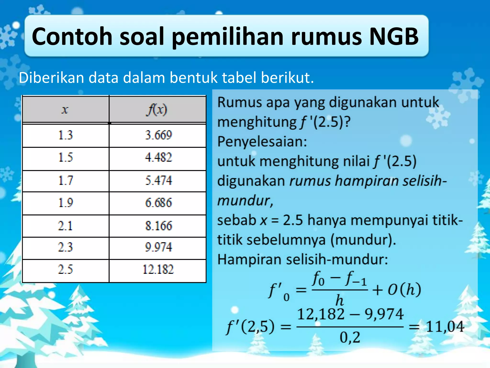 Contoh soal pemilihan rumus NGB
Diberikan data dalam bentuk tabel berikut.
 