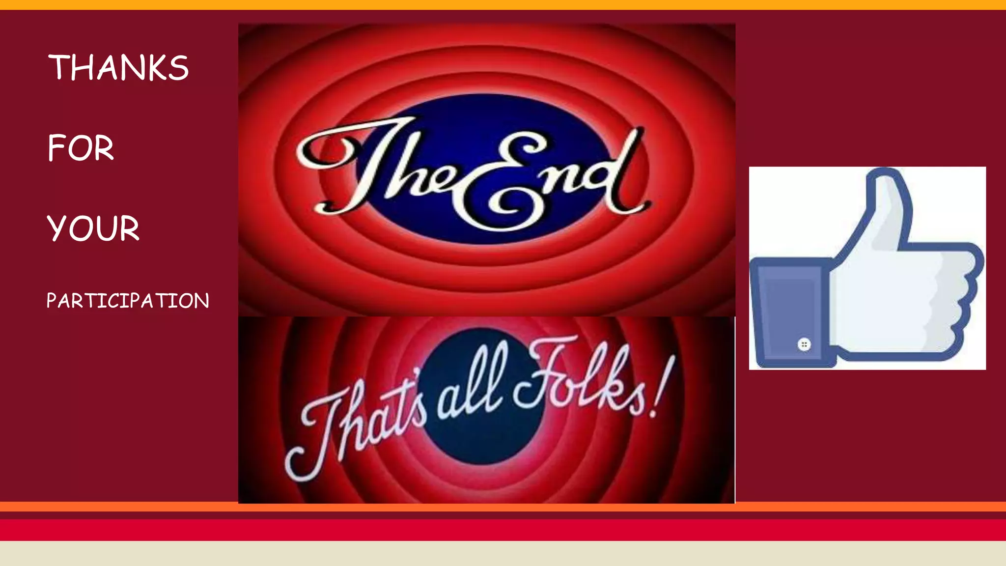 THANKS 
FOR 
YOUR 
PARTICIPATION 
