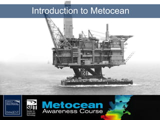 Introduction to Metocean
 