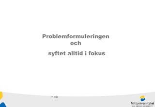 11-10-23 Problemformuleringen och syftet alltid i fokus 
