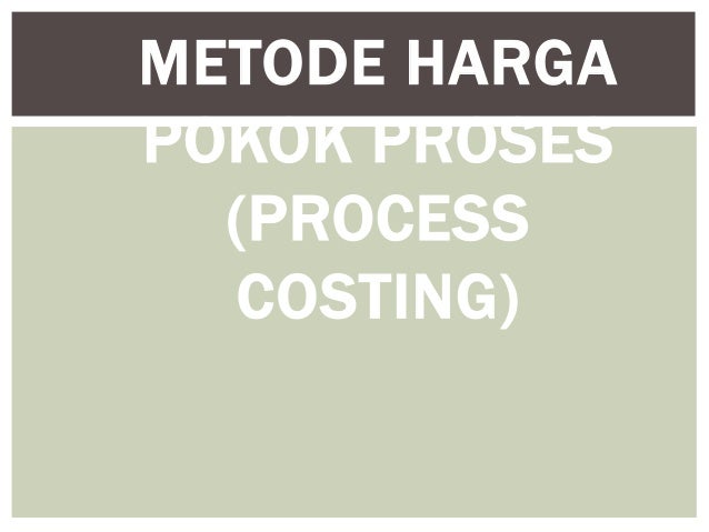 Metode Harga Pokok Proses