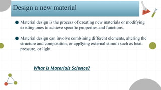 Modifying Materials Metode design synthesis Materials properties | PPTX