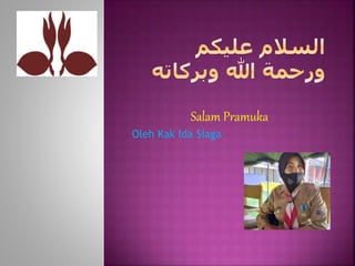 Salam Pramuka
Oleh Kak Ida Siaga