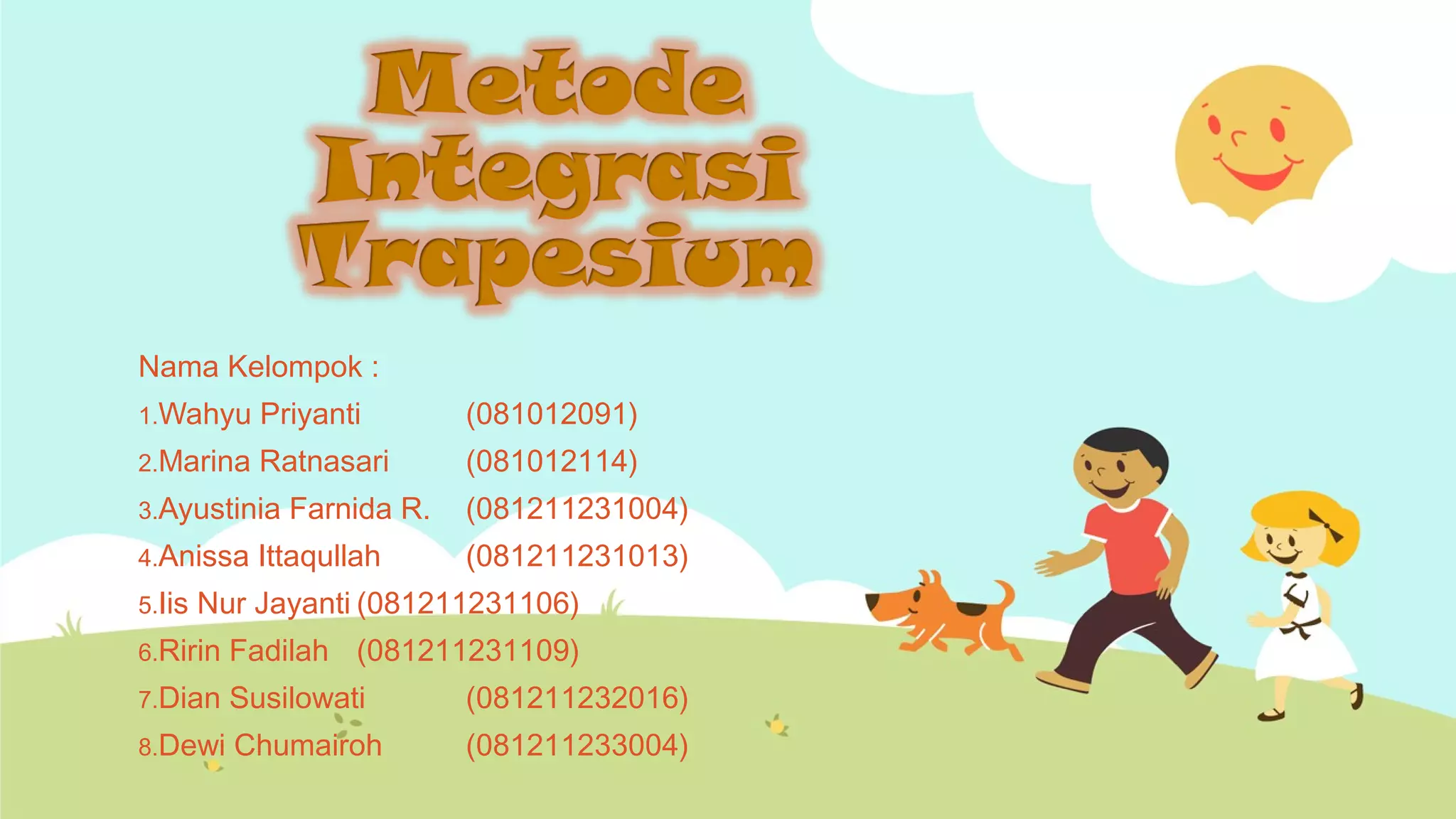 Nama Kelompok :
1.Wahyu
Priyanti
(081012091)
2.Marina
Ratnasari
(081012114)
3.Ayustinia
4.Anissa
5.Iis
Farnida R.
Ittaqullah
(081211231004)
(081211231013)
Nur Jayanti (081211231106)
6.Ririn
Fadilah (081211231109)
7.Dian
Susilowati
(081211232016)
8.Dewi
Chumairoh
(081211233004)